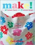 Make!: Over 40 Fantastic Projects with 16 Exclusive Designs