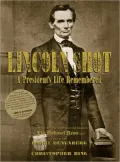 Lincoln Shot: A President's Life Remembered