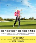 Fix Your Body, Fix Your Swing: The Revolutionary Biomechanics Workout Program Used by Tour Pros