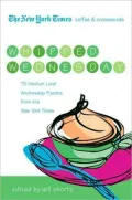 The New York Times Coffee and Crosswords: Whipped Wednesday: 75 Medium Level Wednesday Puzzles from the New York Times