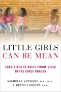 Little Girls Can Be Mean: Four Steps to Bully-proof Girls in the Early Grades