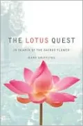 The Lotus Quest: In Search of the Sacred Flower