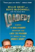 Loaded!: Become a Millionaire Overnight and Lose 20 Pounds in 2 Weeks, or Your Money Back