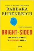 Bright-Sided: How Positive Thinking Is Undermining America