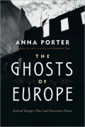The Ghosts of Europe: Central Europe’s Past and Uncertain Future