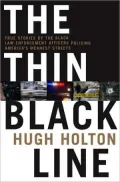 Thin Black Line: True Stories by Black Law Enforcement Officers Policing America's Meanest Streets
