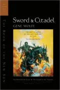Sword and Citadel: The Sword of the Lictor/The Citadel of the Autarch