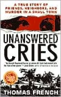Unanswered Cries: A True Story of Friends, Neighbors, and Murder in a Small Town