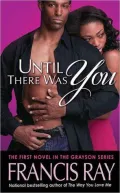 Until There Was You (Grayson Novel Series)