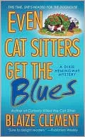 Even Cat Sitters Get the Blues (Dixie Hemingway Series #3)