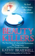 Beauty Killers: The True Story of a Successful Businessman, His Young Lover, and Their Murderous Rampage