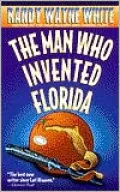 Man Who Invented Florida (Doc Ford Series #3)