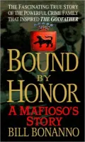 Bound by Honor: A Mafioso's Story