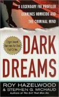 Dark Dreams: A Legendary FBI Profiler Examines Homicide and the Criminal Mind (St. Martins True Crime Library Series)