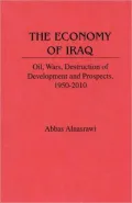 The Economy of Iraq: Oil, Wars, Destruction of Development and Prospects, 1950-2010