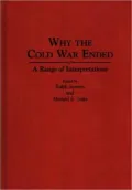 Why the Cold War Ended: A Range of Interpretations