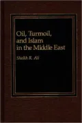 Oil, Turmoil, and Islam in the Middle East