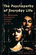 Psychopathy of Everyday Life: How Antisocial Personality Disorder Affects All of Us