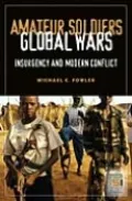 Amateur Soldiers, Global Wars: Insurgency and Modern Conflict