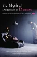 The Myth of Depression as Disease: Limitations and Alternatives to Drug Treatment