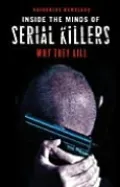 Inside the Minds of Serial Killers: Why They Kill