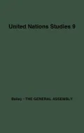 The General Assembly of the United Nations: A Study of Procedure and Practice