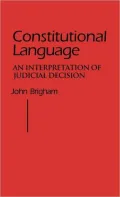 Constitutional Language: An Interpretation of Judicial Decision