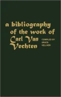 A Bibliography of the Work of Carl Van Vechten