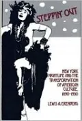 Steppin' Out: New York Nightlife and the Transformation of American Culture, 1890-1930, Vol. 50