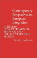 Contemporary Perspectives on European Integration: Attitudes, Nongovernmental Behavior, and Collective Decision Making, Vol. 45