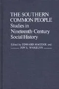 Southern Common People Studies in Nineteenth-Century Social History