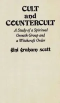 Cult and Countercult: A Study of a Spiritual Growth Group and a Witchcraft Order, Vol. 38