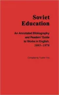 Soviet Education: An Annotated Bibliography and Readers' Guide to Works in English, 1893-1978