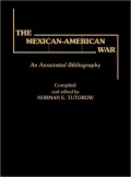 The Mexican-American War: An Annotated Bibliography