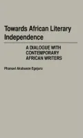 Towards African Literary Independence: A Dialogue with Contemporary African Writers, Vol. 53