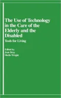 Use of Technology in the Care of the Elderly and the Disabled Tools for Living