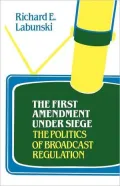 The First Amendment Under Siege: The Politics of Broadcast Regulation, Vol. 62