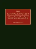 The Pivotal Conflict: A Comprehensive Chronology of the First World War, 1914-1919
