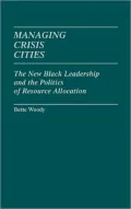 Managing Crisis Cities: The New Black Leadership and the Politics of Resource Allocation, Vol. 82