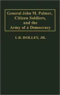 General John M. Palmer, citizen soldiers, and the army of a democracy