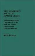 Resource Book of Jewish Music A Bibliographical and Topical Guide to the Book and Journal Li...