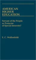 American Higher Education: Servant of the People or Protector of Special Interests?, Vol. 9 ...