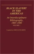 Black Slavery in the Americas: An Interdisciplinary Bibliography, 1865-1980