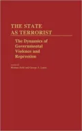 The State As Terrorist: The Dynamics of Governmental Violence and Repression