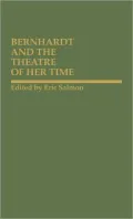 Bernhardt and the Theatre of Her Time