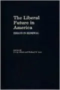 The Liberal Future in America: Essays in Renewal, Vol. 123