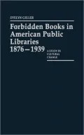 Forbidden Books in American Public Libraries, 1876-1939: A Study in Cultural Change