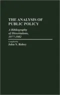 The Analysis of Public Policy: A Bibliography of Dissertations, 1977-1982