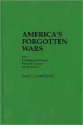 America's Forgotten Wars: The Counterrevolutionary Past and Lessons for the Future, Vol. 40