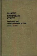 Making Campaigns Count: Leadership and Coalition-Building in 1980, Vol. 110